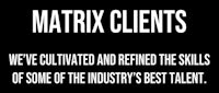 matrix clients we've cultivated and refined the skills of some of the industry's best talent